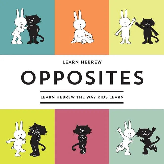 Learn Hebrew Opposites: Learn Hebrew The Way Kids Learn - Paperback