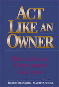 ACT Like an Owner: Building an Ownership Culture - Hardcover