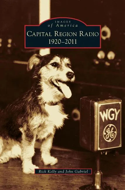 Capital Region Radio: 1920-2011 - Hardcover