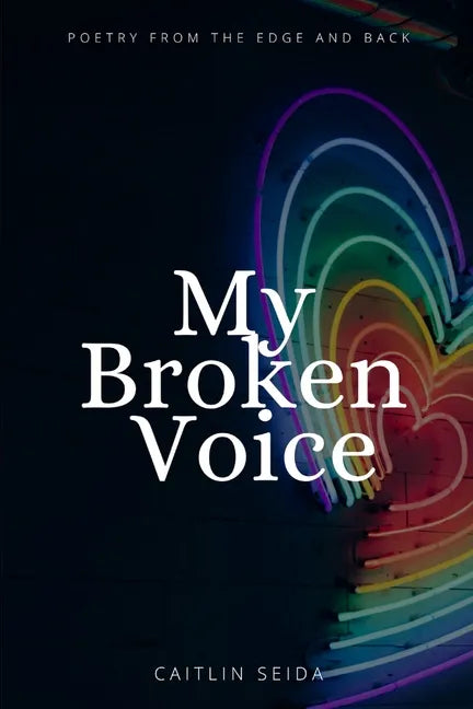 My Broken Voice: Poetry From the Edge and Back - Paperback
