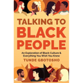 Talking To Black People: An Exploration of Black Culture & Everything You Wish You Knew - Paperback