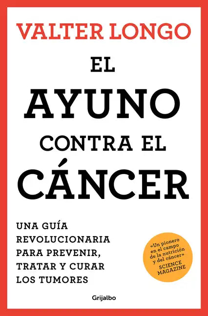 El Ayuno Contra El Cáncer. Una Guía Revolucionaria Para Prevenir, Tratar Y Curar Los Tumores / Fasting Against Cancer - Paperback