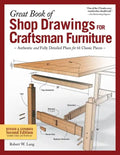 Great Book of Shop Drawings for Craftsman Furniture, Revised & Expanded Second Edition: Authentic and Fully Detailed Plans for 61 Classic Pieces - Hardcover