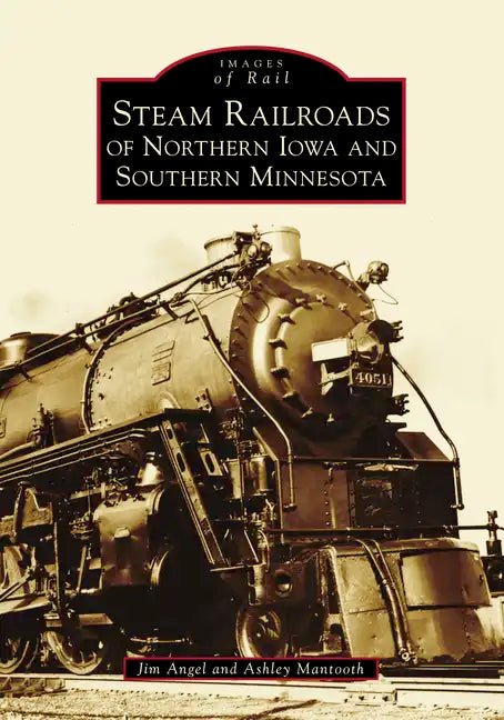 Steam Railroads of Northern Iowa and Southern Minnesota - Paperback