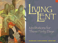 Living Lent: Meditations for These Forty Days - Paperback