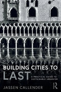 Building Cities to Last: A Practical Guide to Sustainable Urbanism - Paperback