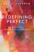 Redefining Perfect: The Interplay Between Theology and Disability - Paperback