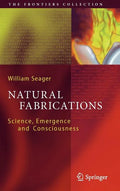 Natural Fabrications: Science, Emergence and Consciousness - Hardcover