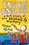 Endless Endless: A Lo-Fi History of the Elephant 6 Mystery - Hardcover