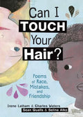 Can I Touch Your Hair?: Poems of Race, Mistakes, and Friendship - Hardcover