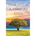 For Such a Time as This: God's Purpose for Suffering - Paperback