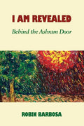 I Am Revealed: Behind the Ashram Door - Paperback
