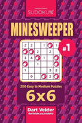 Sudoku Minesweeper - 200 Easy to Medium Puzzles 6x6 (Volume 1) - Paperback