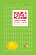 The Multiple Sclerosis Manifesto: Action to Take, Principles to Live By - Paperback