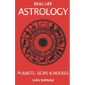 Real Life Astrology: Planets, Signs & Houses - Paperback