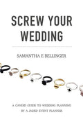 Screw Your Wedding: A Candid Guide to Wedding Planning by a Jaded Event Planner - Paperback