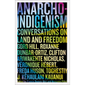 Anarcho-Indigenism: Conversations on Land and Freedom - Paperback