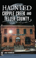 Haunted Cripple Creek and Teller County - Hardcover