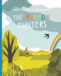 The Rainbow Hunters: A Picture Book - Hardcover
