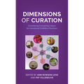 Dimensions of Curation: Considering Competing Values for Intentional Exhibition Practices - Paperback
