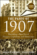 The Panic of 1907: Heralding a New Era of Finance, Capitalism, and Democracy - Hardcover