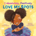 I Absolutely, Positively Love My Spots - Hardcover