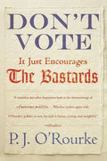 Don't Vote It Just Encourages the Bastards - Paperback