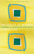 Fidelity of Betrayal: Towards a Church Beyond Belief - Paperback