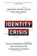 Identity Crisis: The 2016 Presidential Campaign and the Battle for the Meaning of America - Paperback