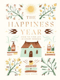 The Happiness Year: How to Find Joy in Every Season - Hardcover