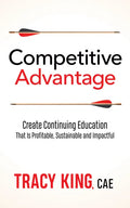 Competitive Advantage: Create Continuing Education That Is Profitable, Sustainable, and Impactful - Paperback