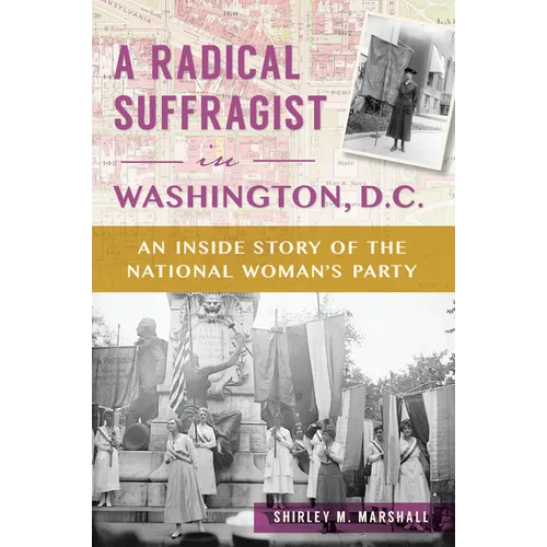 A Radical Suffragist in Washington, D.C.: An Inside Story of the National Woman's Party - Paperback