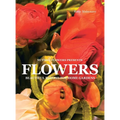 Flowers: Beautiful Blooms for Home Gardens - Hardcover