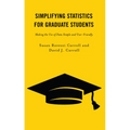 Simplifying Statistics for Graduate Students: Making the Use of Data Simple and User-Friendly - Paperback