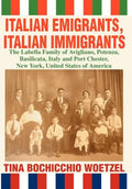 Italian Emigrants, Italian Immigrants: The Labella Family of Avigliano, Potenza, Basilicata, Italy and Port Chester, New York, United States of Americ - Hardcover