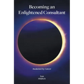 Becoming an Enlightened Consultant: Awakened by Cancer - Paperback