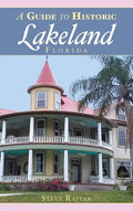 A Guide to Historic Lakeland, Florida - Hardcover