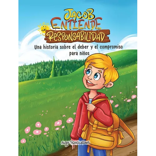 Jacob entiende la responsabilidad: Una historia sobre el deber y el compromiso para niños - Hardcover