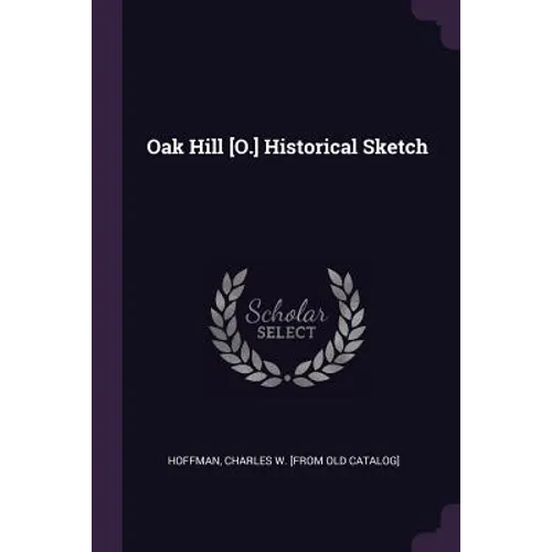 Oak Hill [O.] Historical Sketch - Paperback