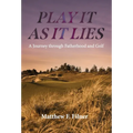 Play It As It Lies: A Journey through Fatherhood and Golf - Hardcover