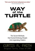 Way of the Turtle: The Secret Methods That Turned Ordinary People Into Legendary Traders: The Secret Methods That Turned Ordinary People Into Legendar - Hardcover