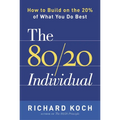 The 80/20 Individual: How to Build on the 20% of What You do Best - Paperback