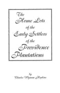 Home Lots of the Early Settlers of the Providence Plantations - Paperback