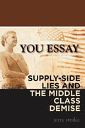 You Essay: Supply-Side Lies and the Middle Class Demise - Paperback