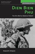 Dien Bien Phu: The Epic Battle America Forgot (Revised) - Paperback