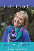 But If Not: 588 Days Living with Cancer - Paperback