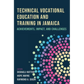 Technical Vocational Education and Training in Jamaica: Achievements, Impact, and Challenges - Paperback