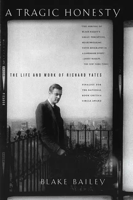 A Tragic Honesty: The Life and Work of Richard Yates - Paperback