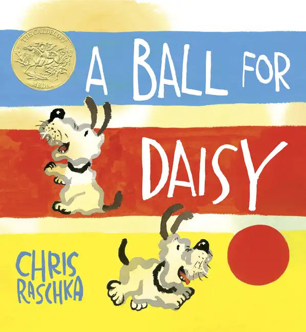 A Ball for Daisy: (Caldecott Medal Winner) - Hardcover