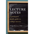 Lecture Notes: A Professor's Inside Guide to College Success - Paperback